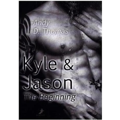 Kyle & Jason - The Beginning - Thomas, Andy D.
