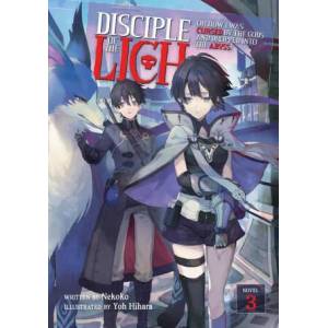 Disciple of the Lich: Or How I Was Cursed by the Gods and Dropped Into the Abyss! (Light Novel) Vol. 3 (ISBN: 9781638582083)
