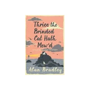 Thrice the Brinded Cat Hath Mew'd | Alan Bradley (ISBN: 9781409149477)