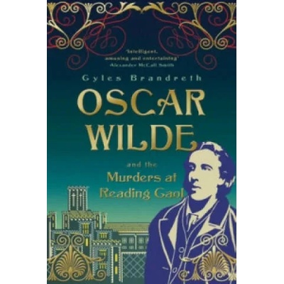 Oscar Wilde and the Murders at Reading Gaol | Gyles Brandreth