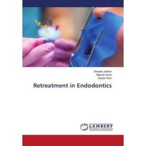 Retreatment in Endodontics | Meenal Gulve, Gayatri Aher (ISBN: 9786204191881)