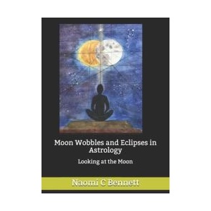 Moon Wobbles and Eclipses in Astrology: Looking at the Moon | Naomi C. Bennett (ISBN: 9781892134059)