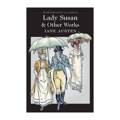 Lady Susan and Other Works - Wordsworth Classi- Jane Austen