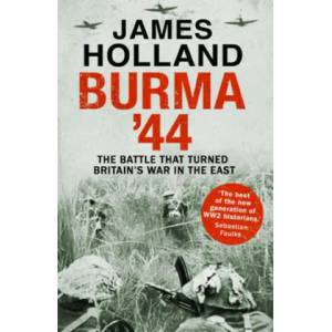 Burma '44 | James Holland (ISBN: 9780552172035)