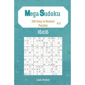 Mega Sudoku 16x16 - 200 Easy to Normal Puzzles vol. 5 | Liam Parker (2019)