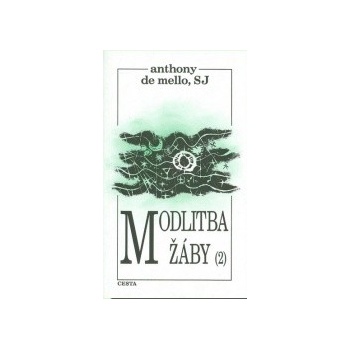 Modlitba žáby 2.díl - Anthony de Mello