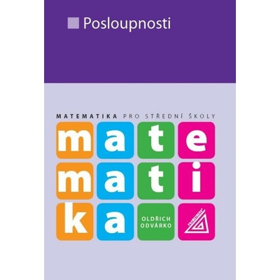 Matematika pro SŠ – Posloupnosti - O. Odvárko