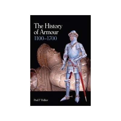 History of Armour 1100-1700 - Walker Paul F.