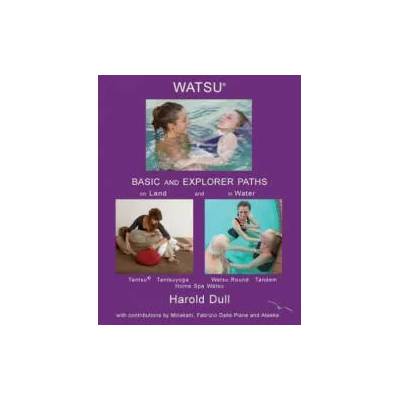 Watsu Basic and Explorer Paths on Land and in Water | Harold Dull
