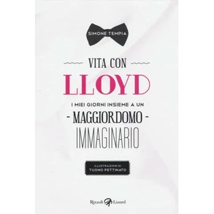 Vita con Lloyd. I miei giorni insieme a un maggiordomo immaginario | Simone Tempia, T. Pettinato (ISBN: 9788817091312)