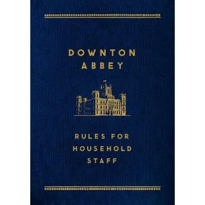 DOWNTON ABBEY RULES FOR HOUSEHOLD | St Martins Press