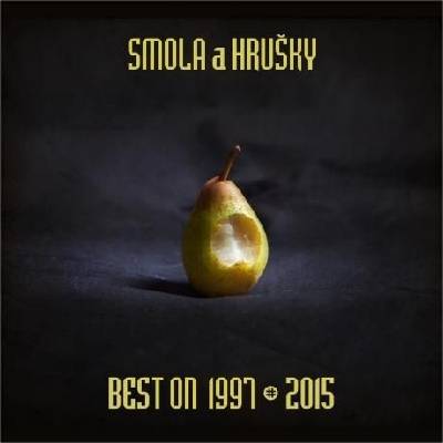 Smola a Hrušky - Best On 1997 – 2015 - Smola a Hrušky
