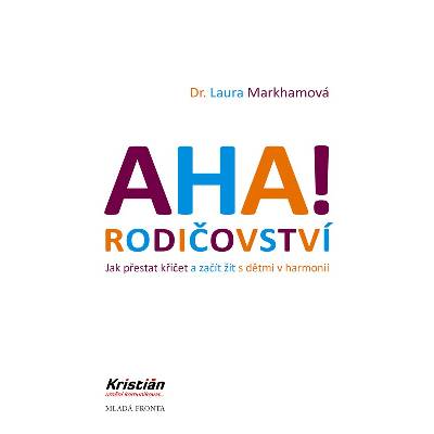 AHA! Rodičovství - Jak přestat křičet a začít žít s dětmi v harmonii, 4. vydání