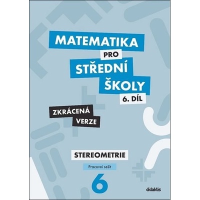pro střední školy 6.díl Zkrácená verze - Mgr. Ivana Šubrtová, Mgr. Jakub Mrázek