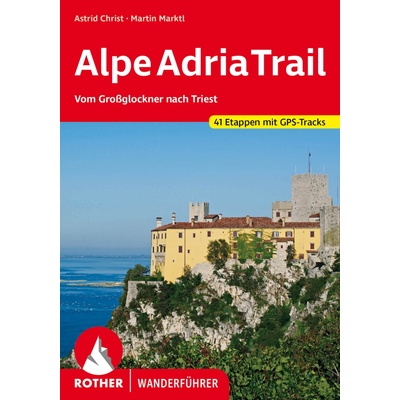 Alpe Adria Trail (Vom Grossglockner nach Triest) - turistický průvodce