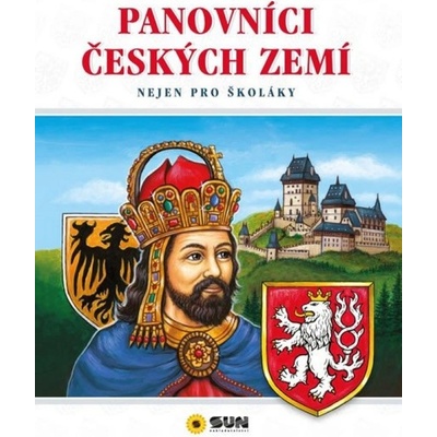 Panovníci českých zemí - Nejen pro školáky NAKLADATELSTVÍ SUN s.r.o.