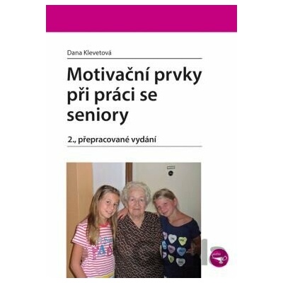 Motivační prvky při práci se seniory - Dana Klevetová