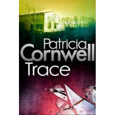 Patricia Cornwell - Trace