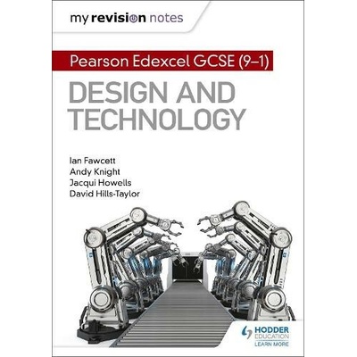 My Revision Notes: Pearson Edexcel GCSE (9-1) Design and Technology - Andy Knight, Jacqui Howells, Ian Fawcett, David Hills-Taylor