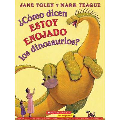 Como dicen ESTOY ENOJADO los dinosaurios? / How Do Dinosaurs Say I'M MAD! | Jane Yolen, Mark Teague