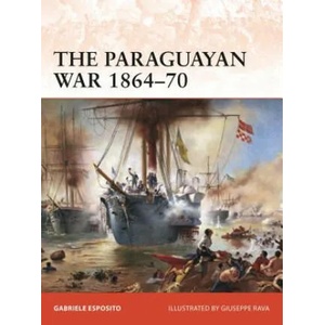Paraguayan War 1864-70 | Gabriele Esposito, Giuseppe Rava (ISBN: 9781472834447)