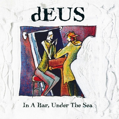 DEUS - IN A BAR, UNDER THE SEA CD