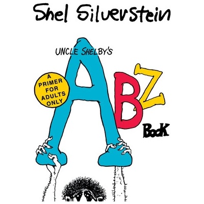 Uncle Shelby's Abz Book: A Primer for Adults Only Silverstein Shel