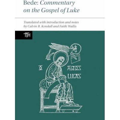 Bede: Commentary on the Gospel of Luke - Wallis, Faith (Department of History, McGill University (Canada)) a Kendall, Calvin B.