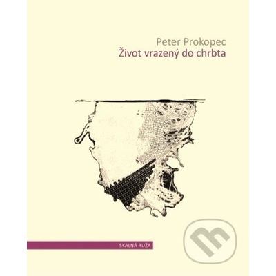 Život vrazený do chrbta - Peter Prokopec, Ján Kurinec ilustrácie