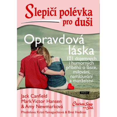 Slepičí polévka: O skutečné lásce - 101 dojemných i vtipných příběhů o lásce a milování
