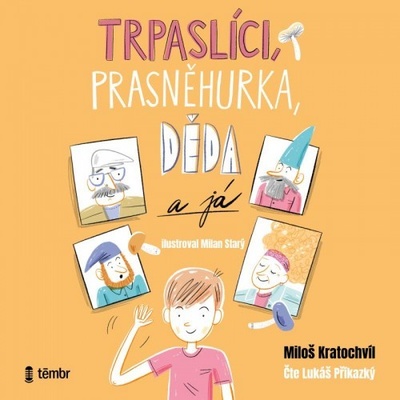Trpaslíci, Prasněhurka, děda a já - Kratochvíl Miloš