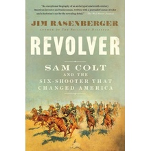 Revolver: Sam Colt and the Six-Shooter That Changed America Rasenberger JimPaperback