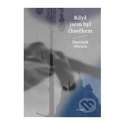 Když jsem byl člověkem - Dominik Obruča