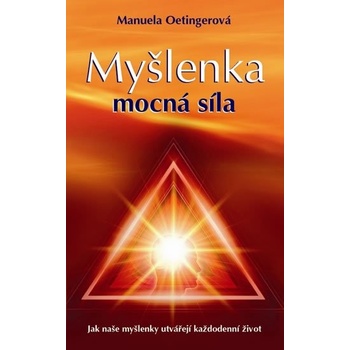 Oetingerová Manuela: Myšlenka - mocná síla Kniha