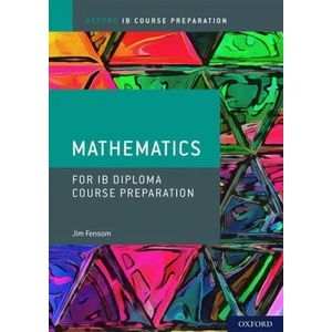 Oxford IB Diploma Programme: IB Course Preparation Mathematics Student Book | Jim Fensom (ISBN: 9781382004923)