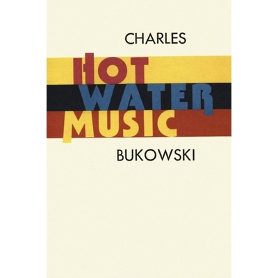 Hot Water Music - Ch. Bukowski