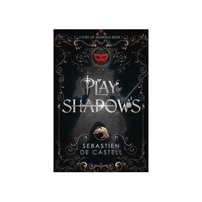 Play of Shadows - Sebastien de Castell