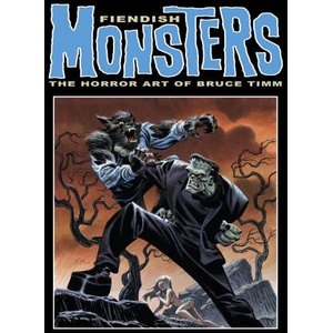 Fiendish Monsters: The Horror Art of Bruce Timm (ISBN: 9781640411005)