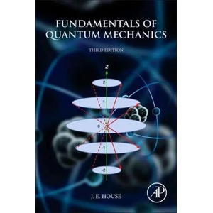 Fundamentals of Quantum Mechanics | James House (ISBN: 9780128092422)