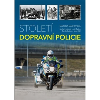 Století dopravní policie - Marcela Machutová, Michal Hodboď, Jiří Čadek, Čeněk Sudek, Leoš Tržil