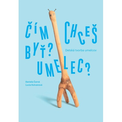 Čím chceš byť? Umelec?