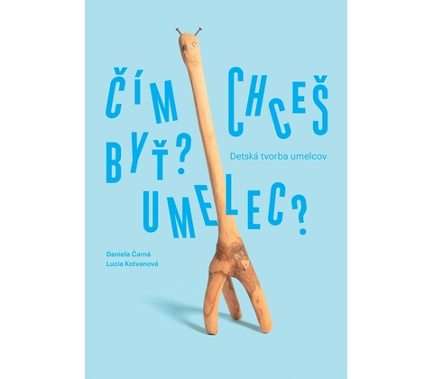 Čím chceš byť? Umelec?