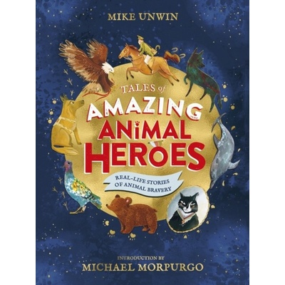 Tales of Amazing Animal Heroes - Mike Unwin