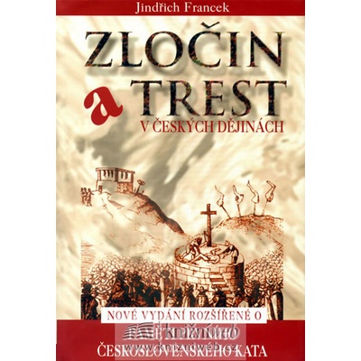 Zločin a trest v českých dějinách - Jindřich Francek