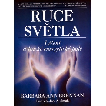 Ruce světla - Léčení a lidské energetické pole - Barbara Ann Brennan