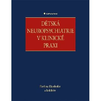Dětská neuropsychiatrie v klinické praxi - Pavlína Danhofer