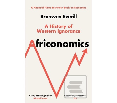 Africonomics - Bronwen Everill
