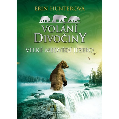 Volání divočiny 2 - Velké Medvědí jezero - Erin Hunter