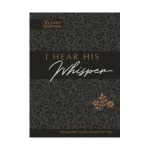 I Hear His Whisper 365 Daily Devotions (Gift Edition): Encounter God's Heart for You | Brian Simmons, Gretchen Rodriguez (ISBN: 9781424558513)
