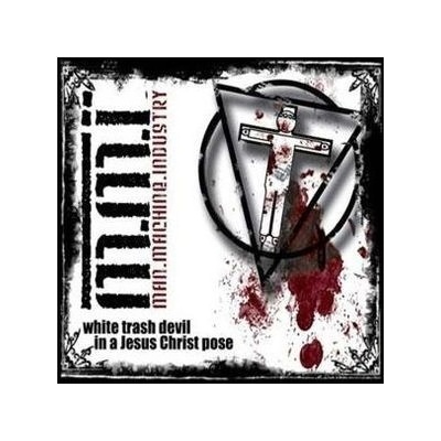 Man.Machine.Industry - White Trash Devil In A Jesus Christ Pose